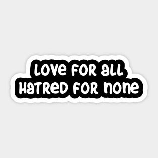 Love for All, Hatred for None Sticker